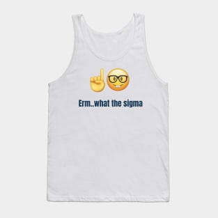 Erm..what the sigma tiktok meme viral funny nerdy design Tank Top